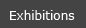 Exhibitions